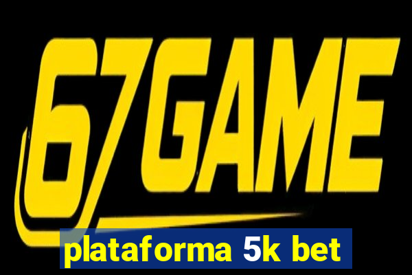 plataforma 5k bet